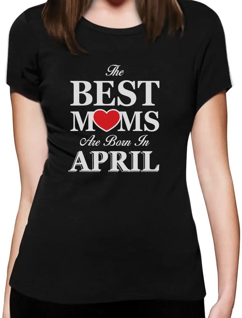 Najlepšie Mamičky Sú Narodení V apríli - Narodeninové Darčeky pre Ženy, Matky T-Shirt Print T Shirt Ženy Lumbálna Harajuku Normálna